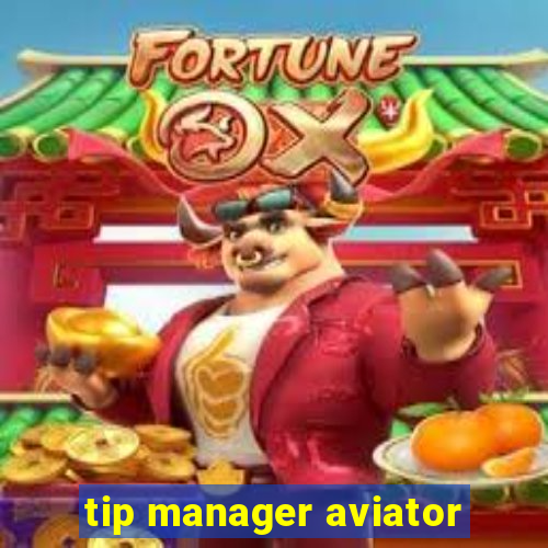 tip manager aviator